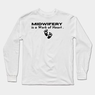 L&D Nurse Appreciation, Midwifery is a Work of Heart Long Sleeve T-Shirt